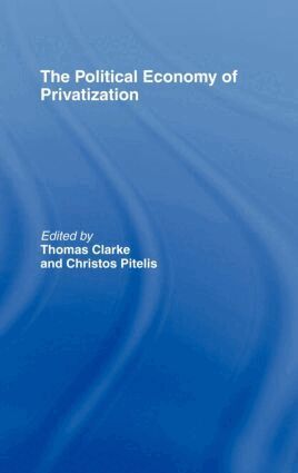 Thomas Clarke, Christos Pitelis - Political Economy of Privatization, Inbunden
