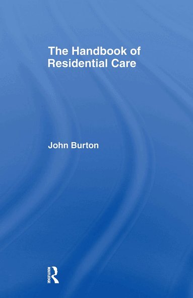 John Burton - Handbook of Residential Care, Inbunden