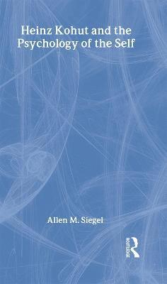 Heinz Kohut and the Psychology of the Self