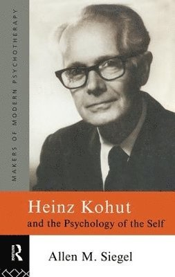 Heinz Kohut and the Psychology of the Self 1