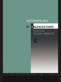 bokomslag Anthropology of Organizations