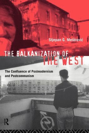 Stjepan Mestrovic - Balkanization of the West, Häftad