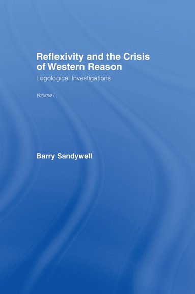 bokomslag Reflexivity And The Crisis of Western Reason