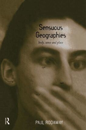 Paul Rodaway - Sensuous Geographies, Inbunden