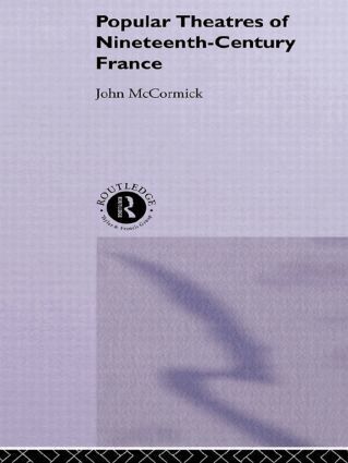 John McCormick - Popular Theatres of Nineteenth Century France, Inbunden