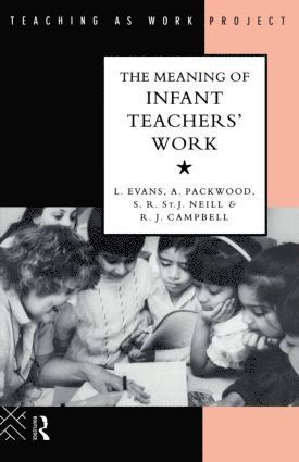 Linda Evans, Angie Packwood, S.R. St. J. Neill, R.J. Campbell, S. R. St. J. Neill - Meaning of Infant Teachers' Work, Häftad