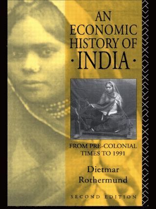 Dietmar Rothermund - Economic History of India, Häftad