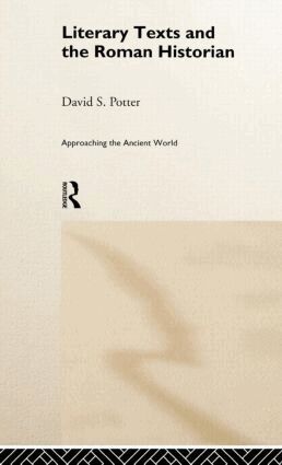 David Potter - Literary Texts and the Roman Historian, Inbunden