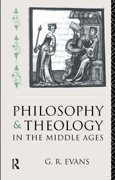 G. R. Evans - Philosophy and Theology in the Middle Ages, Häftad