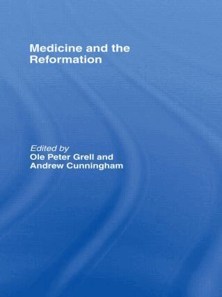 Andrew Cunningham, Ole Peter Grell - Medicine and the Reformation, Inbunden