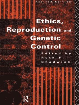 Ruth Chadwick - Ethics, Reproduction and Genetic Control, Häftad