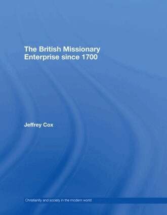 Jeffrey Cox - British Missionary Enterprise since 1700, Inbunden