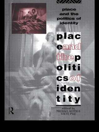 Michael Keith, Steve Pile - Place and the Politics of Identity, Häftad