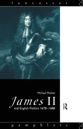 bokomslag James II and English Politics 1678-1688