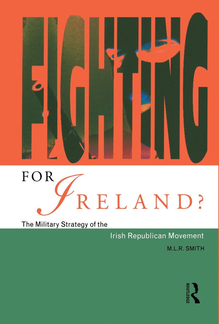 M.L.R. Smith, M. L. R. Smith - Fighting for Ireland?, Inbunden