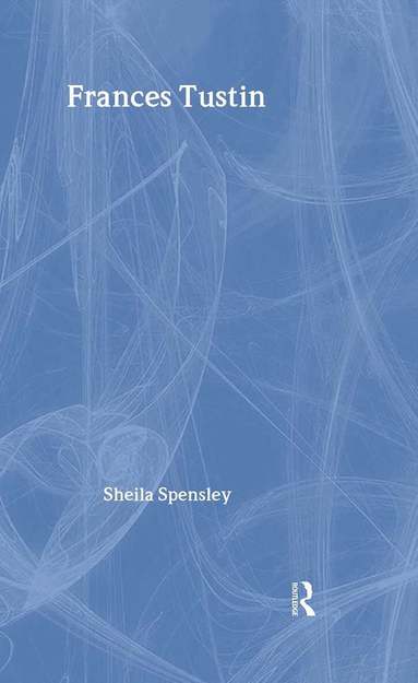 Sheila Spensley - Frances Tustin, Inbunden