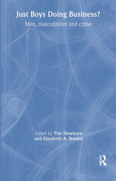 Tim Newburn, Elizabeth A Stanko - Just Boys Doing Business?, Inbunden