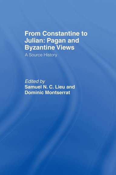 Samuel Lieu, Dominic Montserrat - From Constantine to Julian: Pagan and Byzantine Views, Inbunden