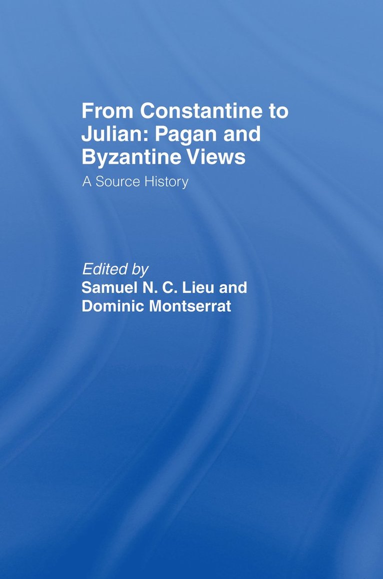 From Constantine to Julian: Pagan and Byzantine Views