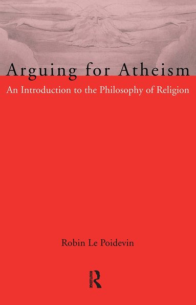 Robin Le Poidevin - Arguing for Atheism, Häftad
