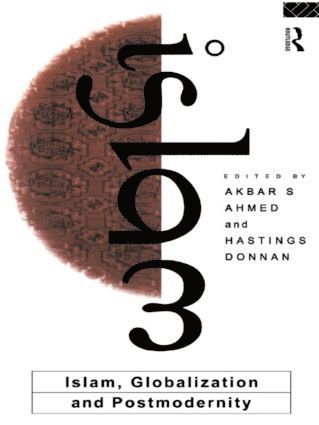 Akbar S. Ahmed, Hastings Donnan - Islam, Globalization and Postmodernity, Häftad