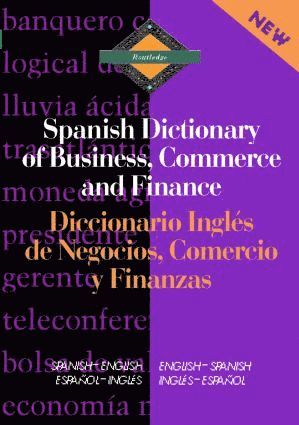 Routledge Spanish Dictionary of Business, Commerce and Finance Diccionario Ingles de Negocios, Comercio y Finanzas