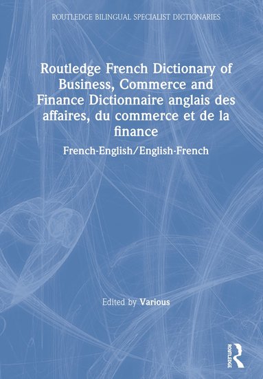 bokomslag Routledge French Dictionary of Business, Commerce and Finance Dictionnaire anglais des affaires, du commerce et de la finance