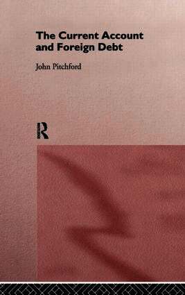 John Pitchford, John (Australian National University) Pitchford - Current Account and Foreign Debt, Inbunden