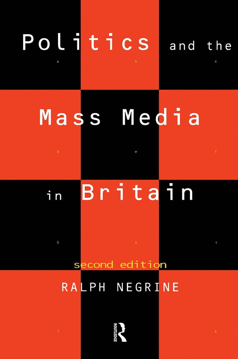 Ralph Negrine - Politics and the Mass Media in Britain, Häftad