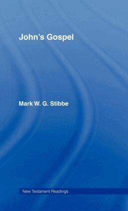 Revd Mark W G Stibbe, Mark W.G. Stibbe - John's Gospel, Inbunden