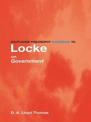 David Lloyd Thomas - Routledge Philosophy GuideBook to Locke on Government, Häftad