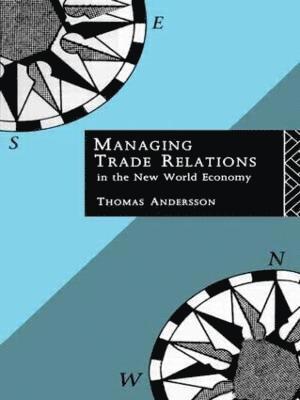 Managing Trade Relations in the New World Economy 1