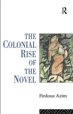 bokomslag The Colonial Rise of the Novel