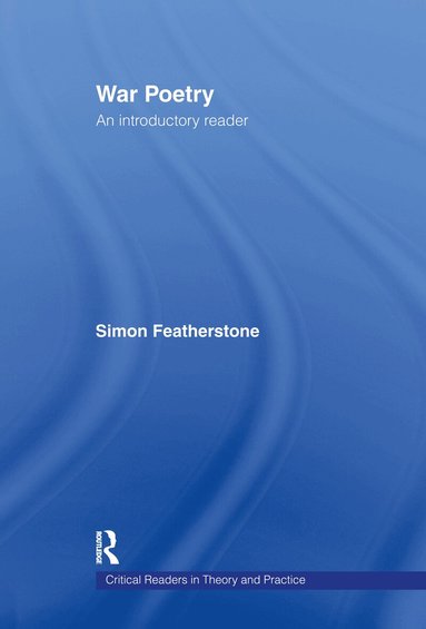 Simon Featherstone - War Poetry: An Introductory Reader, Häftad