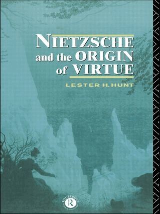 Lester H. Hunt - Nietzsche and the Origin of Virtue, Häftad