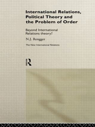 N. J. Rengger - International Relations, Political Theory and the Problem of Order, Häftad