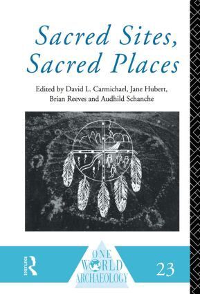 David L. Carmichael, Jane Hubert, Brian Reeves, Audhild Schanche - Sacred Sites, Sacred Places, Inbunden