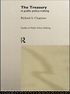 Prof Richard A Chapman, Richard A. Chapman, Richard A Chapman - Treasury in Public Policy-Making, Inbunden