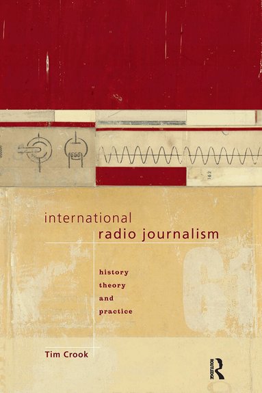 Tim Crook - International Radio Journalism, Häftad