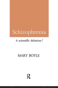 bokomslag Schizophrenia: A Scientific Delusion