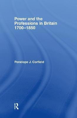 bokomslag Power and the Professions in Britain 1700-1850