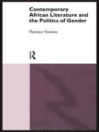 bokomslag Contemporary African Literature and the Politics of Gender