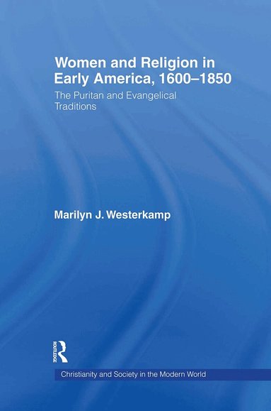Marilyn J. Westerkamp - Women in Early American Religion 1600-1850, Inbunden
