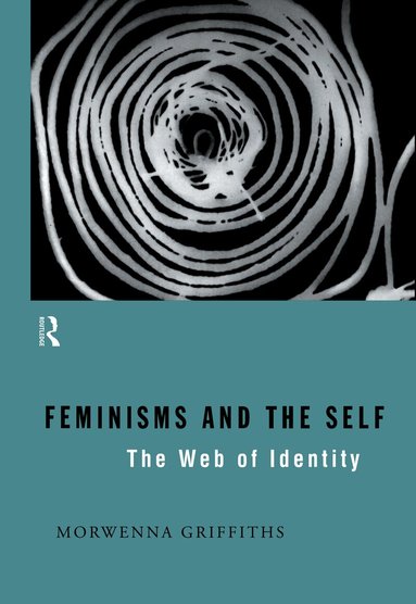 Morwenna Griffiths - Feminisms and the Self, Inbunden