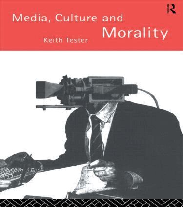 Keith Tester - Media Culture & Morality, Häftad