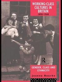 bokomslag Working Class Cultures in Britain, 1890-1960