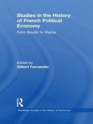 Gilbert Faccarello - Studies in the History of French Political Economy, Inbunden