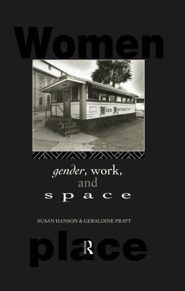 Susan Hanson, Geraldine Pratt - Gender, Work and Space, Inbunden