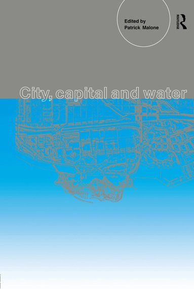 Patrick Malone - City, Capital and Water, Inbunden