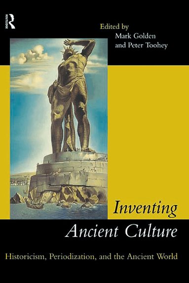 Mark Golden, Peter Toohey - Inventing Ancient Culture, Häftad